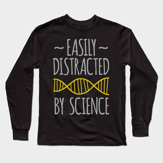 Easily Distracted by Science Long Sleeve T-Shirt by oddmatter